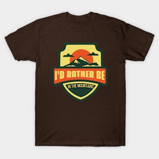 I'd Rather Be In The Mountains T-Shirt